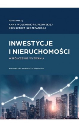 Inwestycje i nieruchomości. Współczesne wyzwania - Ebook - 978-83-8206-273-1