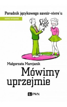 Mówimy uprzejmie - Małgorzata Marcjanik - Ebook - 978-83-01-21806-5