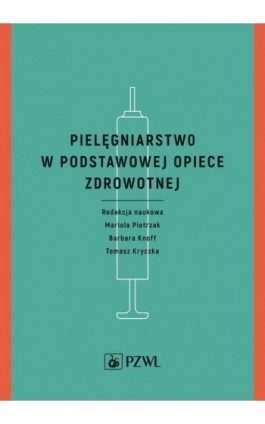 Pielęgniarstwo w podstawowej opiece zdrowotnej - Mariola Pietrzak - Ebook - 978-83-200-6386-8
