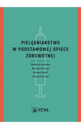 Pielęgniarstwo w podstawowej opiece zdrowotnej - Mariola Pietrzak - Ebook - 978-83-200-6386-8