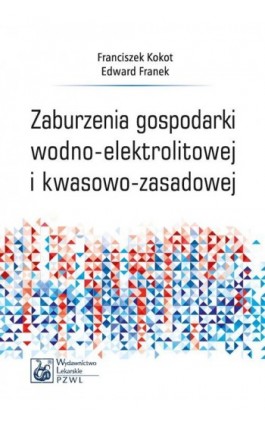 Zaburzenia gospodarki wodno-elektrolitowej i kwasowo-zasadowej - Franciszek Kokot - Ebook - 978-83-200-6318-9