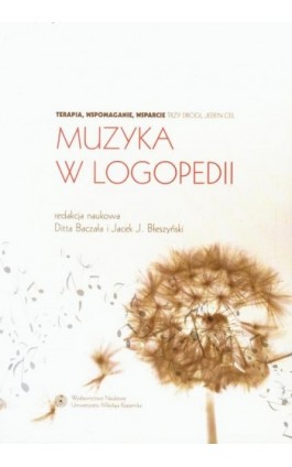 Muzyka w logopedii. Terapia, wspomaganie, wsparcie - trzy drogi, jeden cel - Ebook - 978-83-231-3199-1