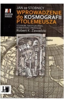 Jan ze Stobnicy Wprowadzenie do Kosmografii Ptolemeusza - Robert K. Zawadzki - Ebook - 9788366536210