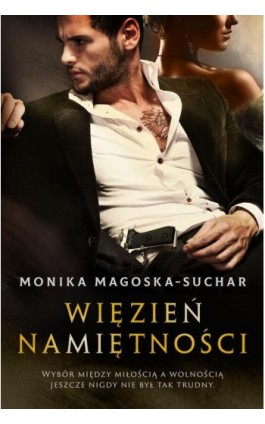 Więzień namiętności - Monika Magoska-Suchar - Ebook - 978-83-7686-968-1