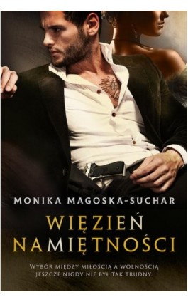 Więzień namiętności - Monika Magoska-Suchar - Ebook - 978-83-7686-968-1