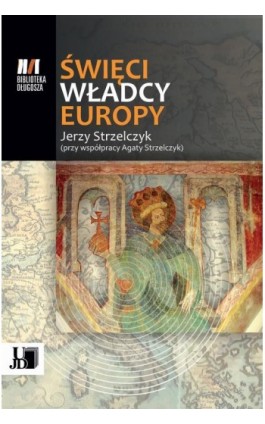 Święci Władcy Europy - Jerzy Strzelczyk - Ebook - 9788366536159