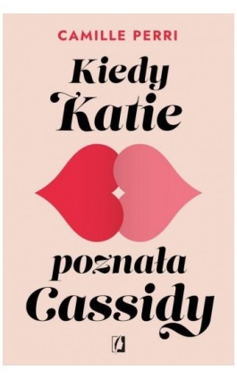 Kiedy Katie poznała Cassidy - Camille Perri - Ebook - 978-83-66815-86-5