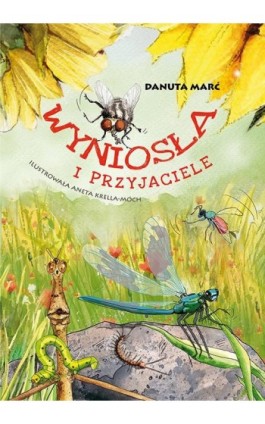 Wyniosła i przyjaciele - Danuta Marć - Ebook - 978-83-7551-720-0