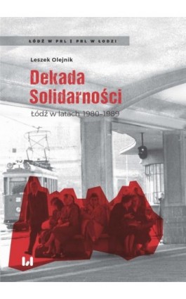 Dekada Solidarności - Leszek Olejnik - Ebook - 978-83-8220-127-7