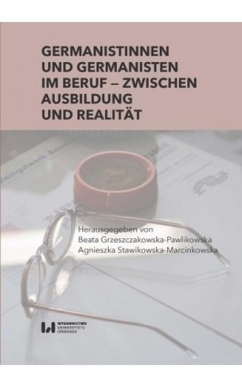 Germanistinnen und Germanisten im Beruf – zwischen Ausbildung und Realität - Ebook - 978-83-8220-394-3