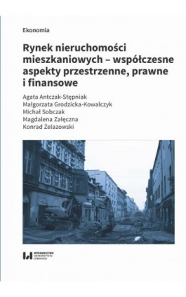 Rynek nieruchomości mieszkaniowych – współczesne aspekty przestrzenne, prawne i finansowe - Agata Antczak-Stępniak - Ebook - 978-83-8220-424-7