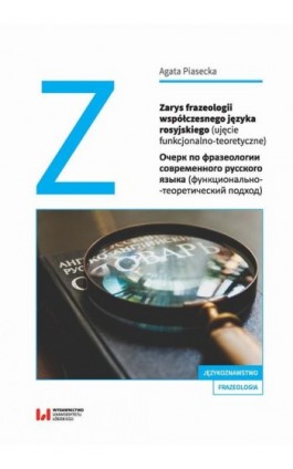 Zarys frazeologii współczesnego języka rosyjskiego (ujęcie funkcjonalno-teoretyczne) - Agata Piasecka - Ebook - 978-83-8220-454-4