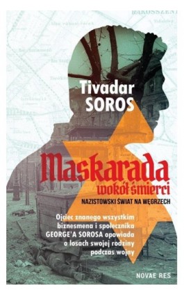 Maskarada wokół śmierci. Nazistowski świat na Węgrzech - Tivadar Soros - Ebook - 978-83-8219-330-5