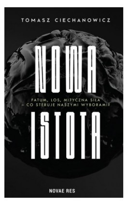 Nowa Istota - Tomasz Ciechanowicz - Ebook - 978-83-8219-263-6
