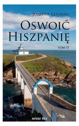 Oswoić Hiszpanię Tom II - Joanna Lessnau - Ebook - 978-83-8219-270-4