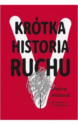 Krótka historia Ruchu - Petra Hulova - Ebook - 978-83-65707-42-0