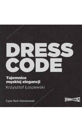 Dress code. Tajemnice męskiej elegancji - Krzysztof Łoszewski - Audiobook - 978-83-8233-337-4