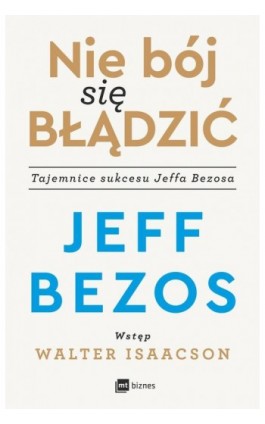 Nie bój się błądzić. Tajemnice sukcesu Jeffa Bezosa - Jeff Bezos - Ebook - 978-83-8231-101-3