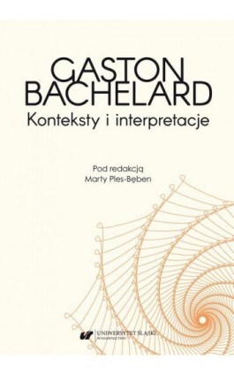 Gaston Bachelard. Konteksty i interpretacje - Ebook - 978-83-226-3895-8