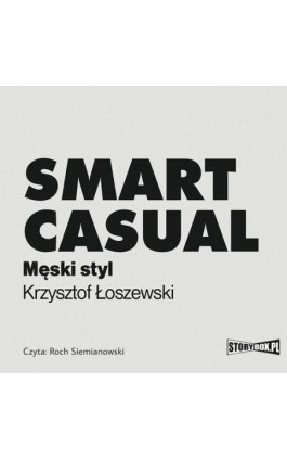 Smart casual. Męski styl - Krzysztof Łoszewski - Audiobook - 978-83-8233-339-8