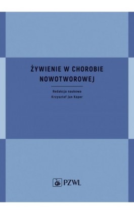 Żywienie w chorobie nowotworowej - Ebook - 978-83-200-6401-8