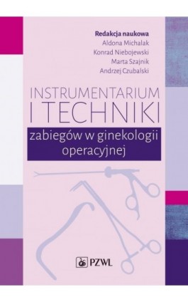 Instrumentarium i techniki zabiegów w ginekologii operacyjnej - Ebook - 978-83-200-6402-5