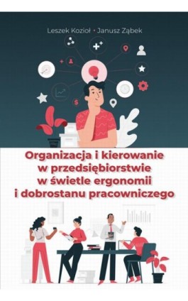 Organizacja i kierowanie w przedsiębiorstwie w świetle ergonomii i dobrostanu pracowniczego - Leszek Kozioł - Ebook - 978-83-7793-783-9