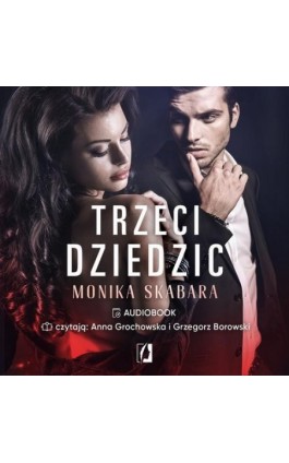 Trzeci dziedzic. Dziedzictwo. Tom 3 - Monika Skabara - Audiobook - 978-83-66890-53-4