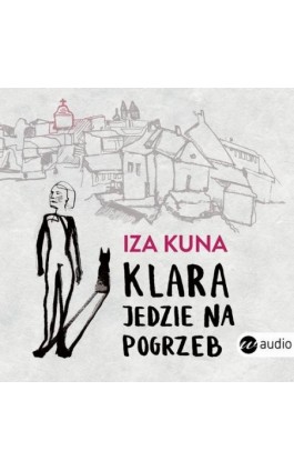Klara jedzie na pogrzeb - Iza Kuna - Audiobook - 978-83-8032-615-6
