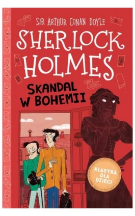 Klasyka dla dzieci. Sherlock Holmes. Tom 11. Skandal w Bohemii - Sir Arthur Conan Doyle - Ebook - 978-83-8233-512-5