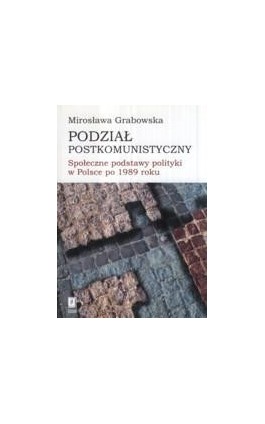 Podział postkomunistyczny - Mirosława Grabowska - Ebook - 978-83-7383-110-0