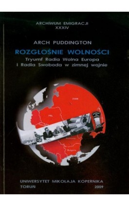 Rozgłośnie wolności. Tryumf Radia Wolna Europa i Radia Swoboda w zimnej wojnie - Arch Puddington - Ebook - 978-83-231-2423-8