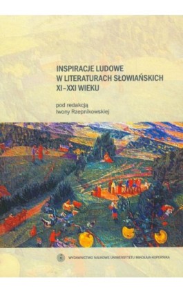 Inspiracje ludowe w literaturach słowiańskich XI-XXI wieku - Ebook - 978-83-231-2306-4