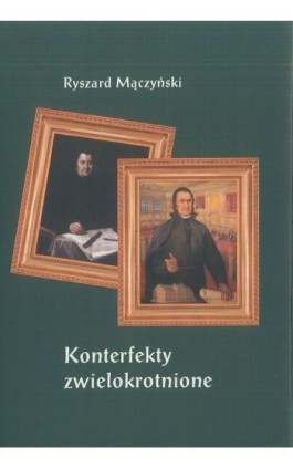 Konterfekty zwielokrotnione. Rozważania nad wizerunkami pijara Stanisława Konarskiego - Ryszard Mączyński - Ebook - 978-83-231-3089-5