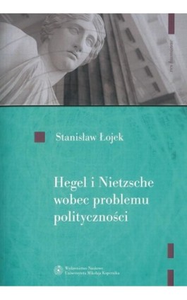 Hegel i Nietzsche wobec problemu polityczności - Stanisław Łojek - Ebook - 978-83-231-3345-2