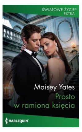 Prosto w ramiona księcia - Maisey Yates - Ebook - 978-83-276-6454-9