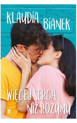 Więcej serca niż rozumu - Klaudia Bianek - Ebook - 9788366657403