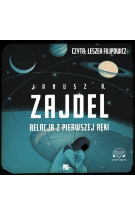 Relacja z pierwszej ręki - Janusz A. Zajdel - Audiobook - 9788366817050