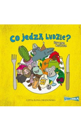 Co jedzą ludzie? - Paulina Wierzba - Audiobook - 978-83-8233-365-7