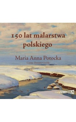 150 lat malarstwa polskiego - Maria Anna Potocka - Audiobook - 978-83-8233-371-8