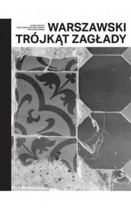 Warszawski trójkąt Zagłady - Artur Żmijewski - Ebook - 978-83-66586-80-2