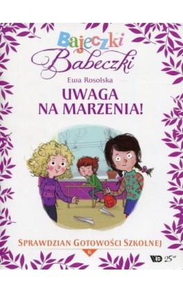 Bajeczki Babeczki Część 6 Uwaga na marzenia! - Ewa Rosolska - Ebook - 978-83-65669-71-1