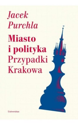 Miasto i polityka Przypadki Krakowa - Jacek Purchla - Ebook - 978-83-242-3395-3
