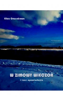 W zimowy wieczór i inne opowiadania - Eliza Orzeszkowa - Ebook - 978-83-7639-234-9