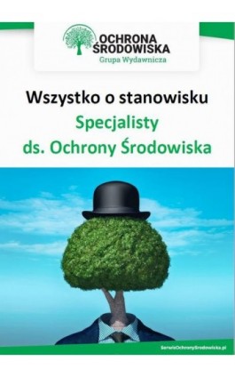 Wszystko o stanowisku specjalisty ds. ochrony środowiska - Praca zbiorowa - Ebook - 978-83-269-9733-4