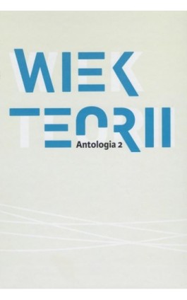 Wiek teorii Antologia 2 - Pod Redakcją Danuty Ulickiej - Ebook - 9788366448599