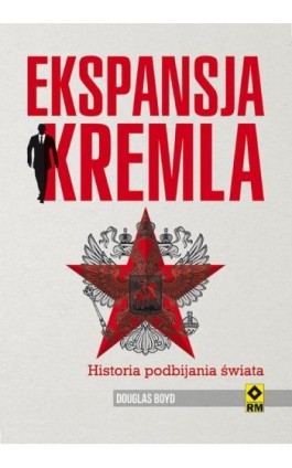 Ekspansja Kremla - Douglas Boyd - Ebook - 978-83-7773-387-5