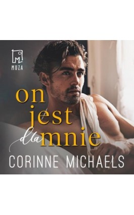 On jest dla mnie (t.3) - Corinne Michaels - Audiobook - 978-83-287-1786-2
