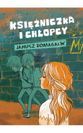 Księżniczka i chłopcy - Janusz Domagalik - Ebook - 978-83-66719-79-8