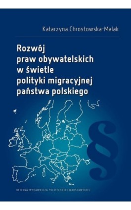 Rozwój praw obywatelskich w świetle polityki migracyjnej państwa polskiego - Katarzyna Chrostowska-Malak - Ebook - 978-83-8156-202-7